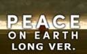 PEACE on Earth - long ver.